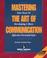 Cover of: Mastering the Art of Communication