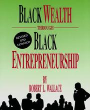 Black Wealth Through Black Entrepreneurship by Robert L. Wallace