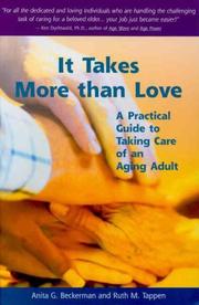 Cover of: It Takes More Than Love: A Practical Guide to Taking Care of an Aging Adult