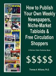 Cover of: How to Publish Weekly Newspapers, Niche-Market Tabloids and Free Circulation Shoppers (Kitchen-Table Publisher Book)