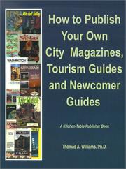 How to Publish Your Own City Magazines, Tourism Guides and Newcomer Guides (Kitchen-Table Publisher Book) by Thomas A. Williams