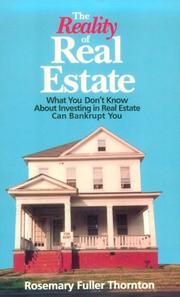 Cover of: The reality of real estate: what you don't know can bankrupt you