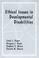 Cover of: Ethical issues in developmental disabilities