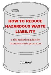 Cover of: How to reduce hazardous waste liability: a risk reduction guide for hazardous waste generators