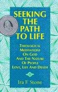 Cover of: Seeking the Path to Life: Theological Meditations on God and the Nature of People, Love, Life and Death