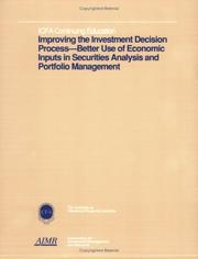 Cover of: Improving the investment decision process: better use of economic inputs in securities analysis and portfolio management : March 31, 1991, Washington, D.C.