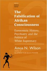 Cover of: The falsification of Afrikan consciousness: Eurocentric history, psychiatry, and the politics of white supremacy
