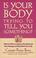 Cover of: Is your body trying to tell you something?