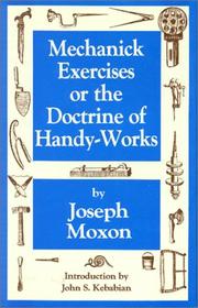 Cover of: Mechanick Exercises by Joseph Moxon