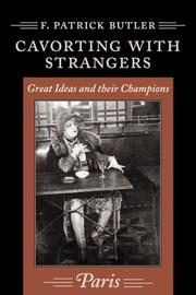 Cover of: Cavorting with Strangers: Great Ideas and their Champions  by F. Patrick Butler