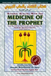 Natural healing with the medicine of the prophet by Muhammad M. Al-Akili