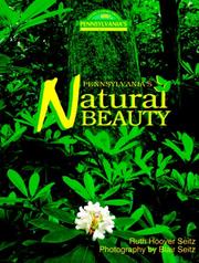 Cover of: Pennsylvania's Natural Beauty (Pennsylvania's Cultural and Natural Heritage) by Ruth Hoover Seitz