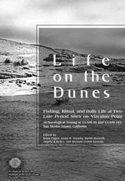 Cover of: Life on the Dunes: Fishing, Ritual, and Daily Life at Two Late Period Sites on Vizcaino Point: Archaeological Testing at CA-SNI-39 and CA-SNI-162, San Nicolas Island, Ca (Sri Technical)
