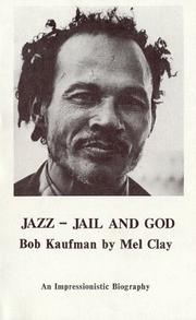 Cover of: Jazz - Jail and God: An Impressionistic Biography of Bob Kaufman