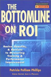 Cover of: The Bottom Line on ROI: Basics, Benefits, & Barriers to Measuring Training & Performance Improvement (Measurement in Action Series)