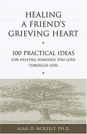 Cover of: Healing a Friend's Grieving Heart by Alan D. Wolfelt