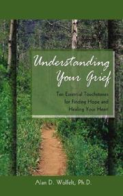Cover of: Understanding Your Grief: Ten Essential Touchstones for Finding Hope and Healing Your Heart (Understanding Your Grief series)