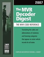 Cover of: The MVR Decoder Digest 2007: The Companion to the Mvr Book, Translating the Codes and Abbreviations of Violations and Licensing Categories That Appear ... (Mvr Decoder Digest) (Mvr Decoder Digest)