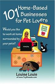 Cover of: 101 Home-Based Businesses for Pet Lovers by Louise Louis