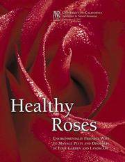 Cover of: Healthy Roses: Environmentally friendly ways to manage pests and disorders in your garden and landscape (Publication) (Publication)