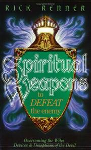 Cover of: Spiritual weapons to defeat the enemy: overcoming the wiles, devices & deception of the devil