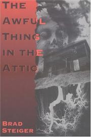 Cover of: The awful thing in the attic: and other scary, true stories of ghosts, strange disapperarances, and UFOs