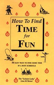 Cover of: How to find time for fun: 56 easy ways to find more time in a busy schedule