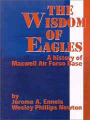 Cover of: The Wisdom of Eagles: A History of Maxwell Air Force Base