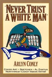 Never trust a white man by Arlyn Conly
