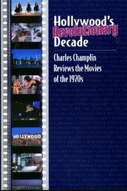 Cover of: Hollywood's revolutionary decade: Charles Champlin reviews the movies of the 1970s.
