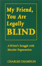 Cover of: My Friend, You Are Legally Blind A Writer's Struggle with Macular Degeneration