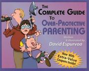 Cover of: The complete guide to over-protective parenting