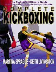 Cover of: Complete Kickboxing: The Fighter's Ultimate Guide to Techniques, Concepts and Strategy for Sparring and Competition