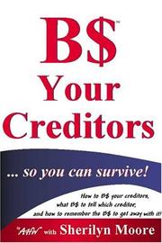 Cover of: B$ Your Creditors...so you can survive! | Sherilyn Moore
