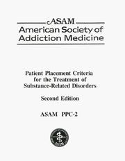 ASAM (American Society of Addiction Medicine) patient placement criteria for the treatment of substance-related disorders by David Mee-Lee