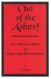 Cover of: Out of the ashes!: an abuser's story of hope and restoration