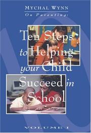 Cover of: Ten Steps to Helping Your Child Succeed in School (Mychal Wynn on Parenting) (Mychal Wynn on Parenting)