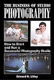 Cover of: The business of studio photography | Edward R. Lilley