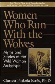 Women who run with the wolves by Clarissa Pinkola Estés, Clarissa Pinkola Estes, Clarissa Pinkola Estés, ANTONIA MENINI PAGES, María Antonia Menini Pagès, Maria Antonia Menini