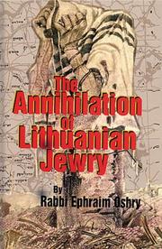 Cover of: The annihilation of Lithuanian Jewry by Oshry, Efroim