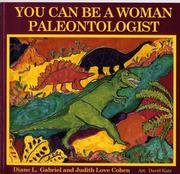 Cover of: You Can Be A Woman Paleontologist by Diane L. Gabrier, Judith Love Cohen, Diane Gabriel, David A. Katz, Janice Martin
