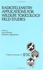 Radiotelemetry applications for wildlife toxicology field studies by Pellston Workshop on Avian Radiotelemetry in Support of Pesticide Field Studies (1993 Pacific Grove, Calif.)