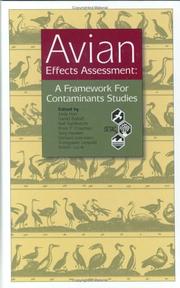 Cover of: Avian Effects Assessment: A Framework for Contaminants Studies: The Report of a Setac Workshop on 'Harmonised Approaches to Avian Effects assessment (Setac (Society).)