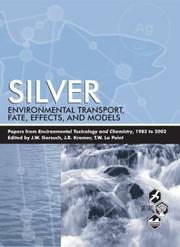 Cover of: Silver: Environmental Transport, Fate, Effects, and Models: Papers from Environmental Toxicology and Chemistry, 1983 to 2002