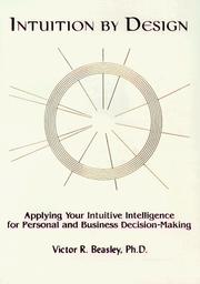 Cover of: Intuition by design: applying your intuitive intelligence for personal and business decision-making