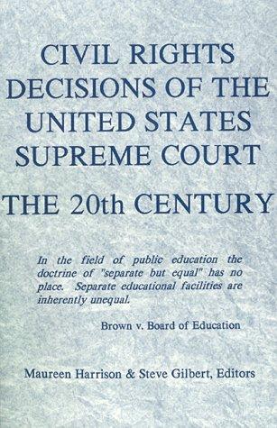 Civil rights decisions of the United States Supreme Court by Maureen Harrison & Steve Gilbert, editors.