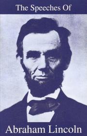 The speeches of Abraham Lincoln by Abraham Lincoln