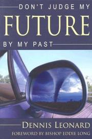 Don't judge my future by my past by Dennis Leonard