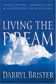 Cover of: Living the Dream: Identifying, Connecting & Nurturing Your Destiny