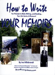Cover of: How to Write Your Memoirs -- Fun Prompts to Make Writing -- and Reading -- Your Life Stories a Pleasure! by Ina Hillebrandt